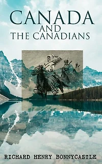 Canada and the Canadians: Complete Edition (Vol. 1&2)