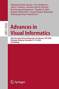 Advances Visual Informatics: 8th International Informatics Conference, IVIC 2023, Selangor, Malaysia, November 15-17, Proceedings