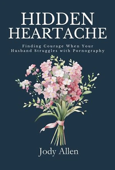 Hidden Heartache: Finding Courage When Your Husband Struggles with Pornography