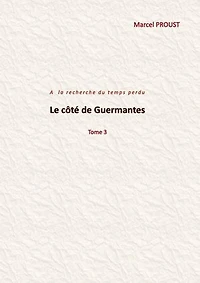 Le côté de Guermantes: Tome 3