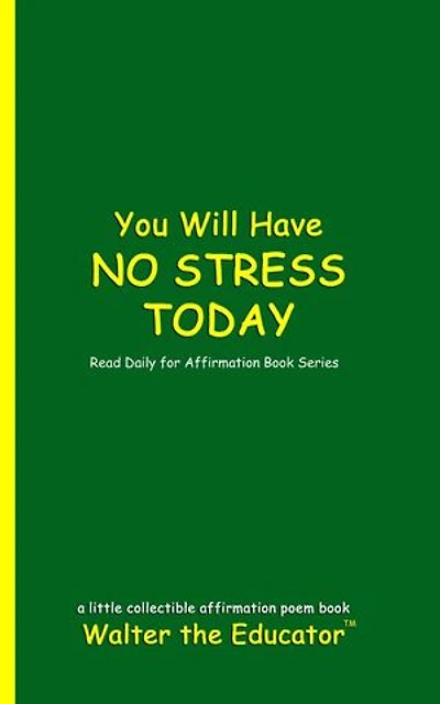 You Will Have NO STRESS TODAY: Read Daily for Affirmation Book Series