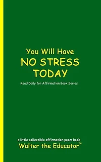You Will Have NO STRESS TODAY: Read Daily for Affirmation Book Series