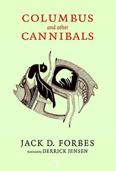 Columbus and Other Cannibals: The Wetiko Disease of Exploitation, Imperialism, Terrorism