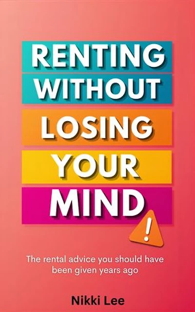 Renting Without Losing Your Mind: The Rental Advice You Should Have Been Given Years Ago