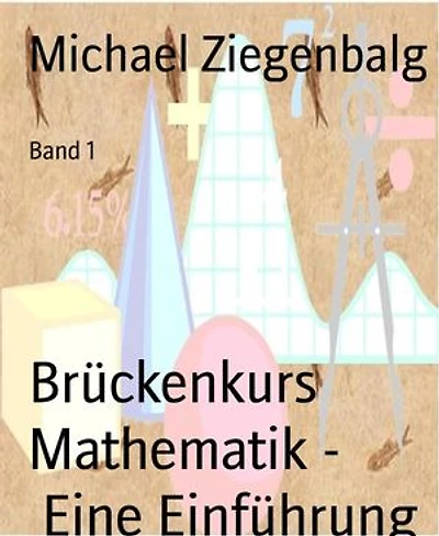 Brückenkurs Mathematik - Eine Einführung: Band 1