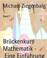 Brückenkurs Mathematik - Eine Einführung: Band 1
