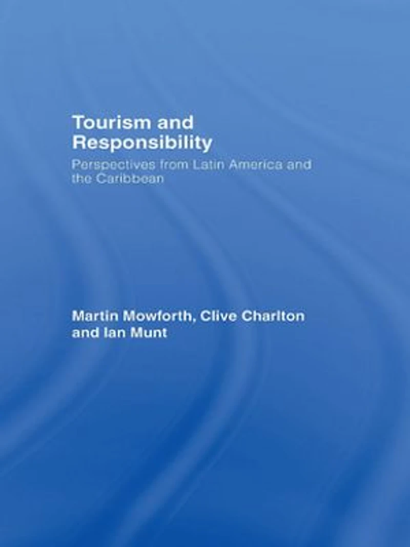 Tourism and Responsibility: Perspectives from Latin America the Caribbean