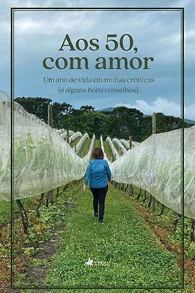 Aos 50, com amor: Um ano de vida em muitas crônicas (e alguns bons conselhos)