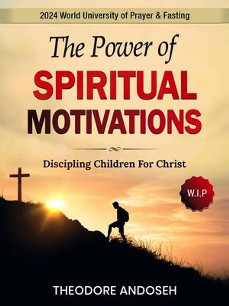 The Power of Spiritual Motivations: Discipling children, #3