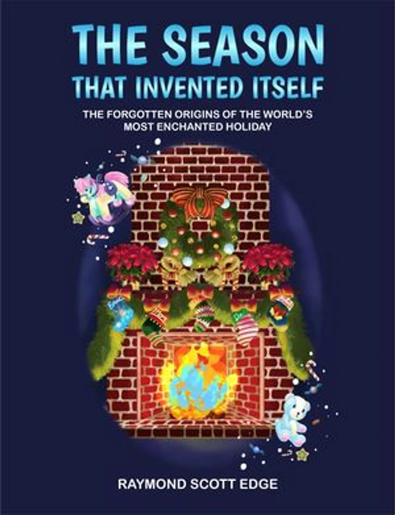 The Season That Invented Itself: The forgotten origins of the world's most enchanted holiday