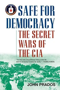 Safe for Democracy: the Secret Wars of CIA