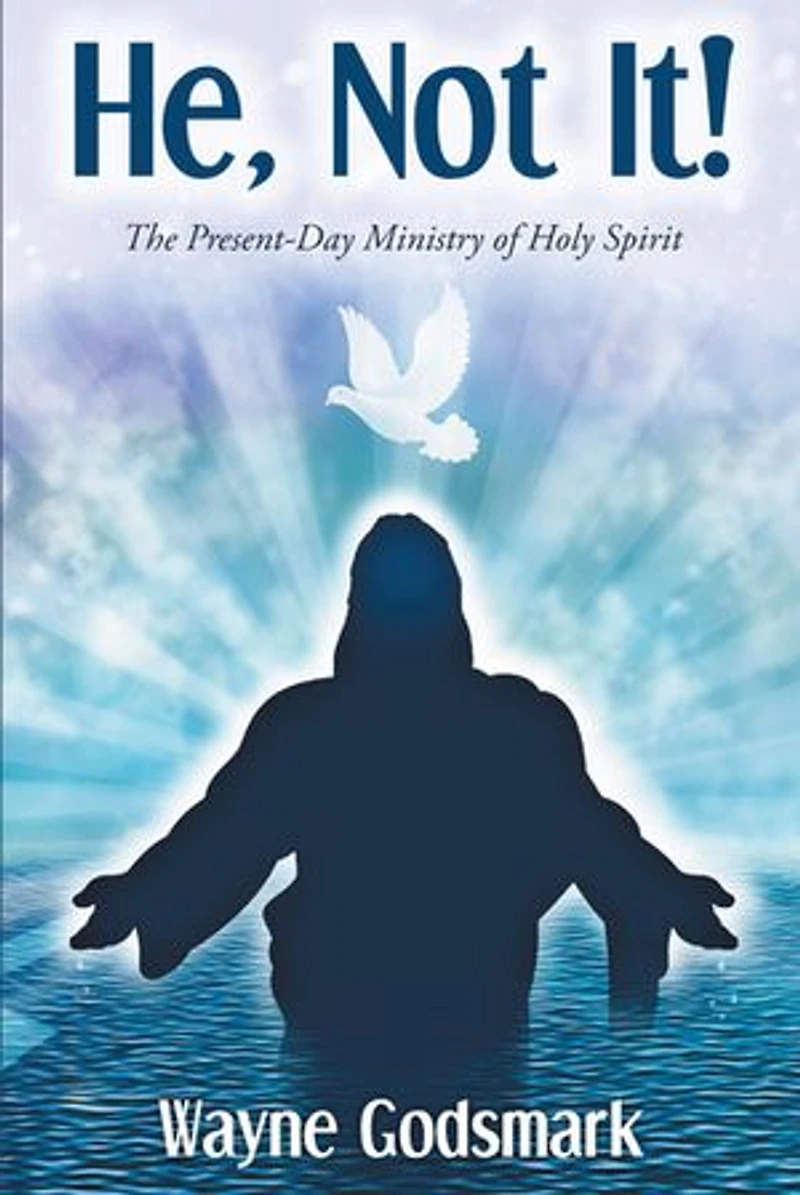 He, Not It!: The Present-day Ministry Of Holy Spirit