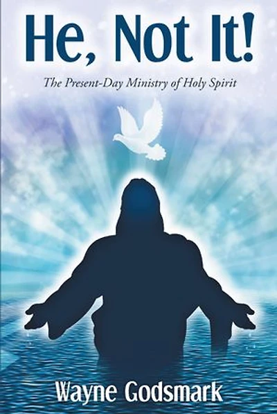 He, Not It!: The Present-day Ministry Of Holy Spirit