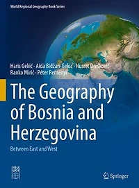 The Geography of Bosnia and Herzegovina: Between East West