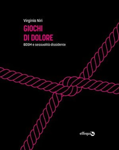 Giochi di dolore: BDSM e sessualità dissidente