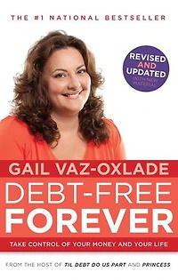 Debt-Free Forever: Take Control Of Your Money And Life