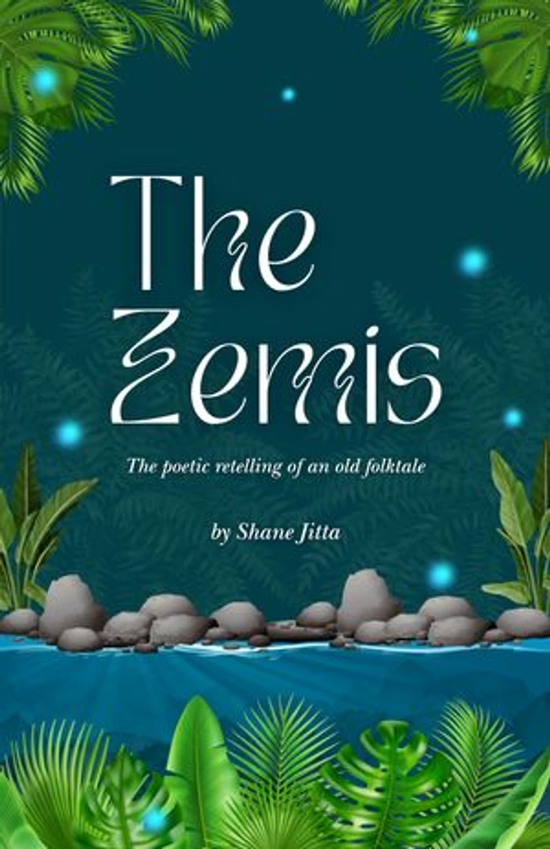 The Zemis - The Poetic Retelling Of An Old Folktale by Shane Jitta: For those who need to reconnect with fables and folklore under the stars.