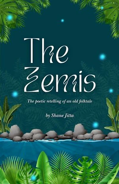 The Zemis - The Poetic Retelling Of An Old Folktale by Shane Jitta: For those who need to reconnect with fables and folklore under the stars.