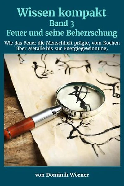 Feuer und seine Beherrschung: Wissen kompakt, #3
