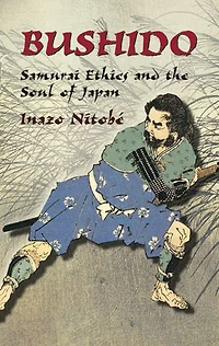 Bushido: Samurai Ethics and the Soul of Japan