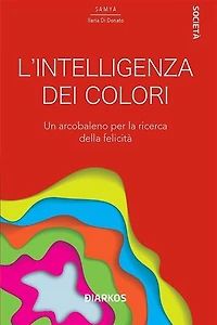 L'intelligenza dei colori: Un arcobaleno per la ricerca della felicità