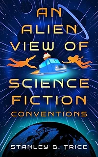 An Alien View of Science Fiction Conventions