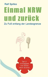Einmal NRW und zurück: Teil 2: 15 Etappen von Kleve nach Gronau