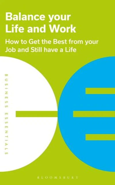 Balance Your Life And Work: How To Get The Best From Job Still Have A