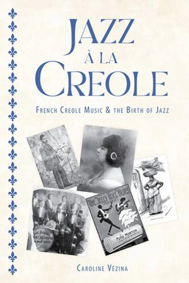 Jazz à la Creole: French Creole Music and the Birth of