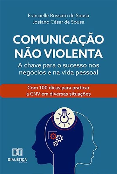Comunicação Não Violenta: a chave para o sucesso nos negócios e na vida pessoal