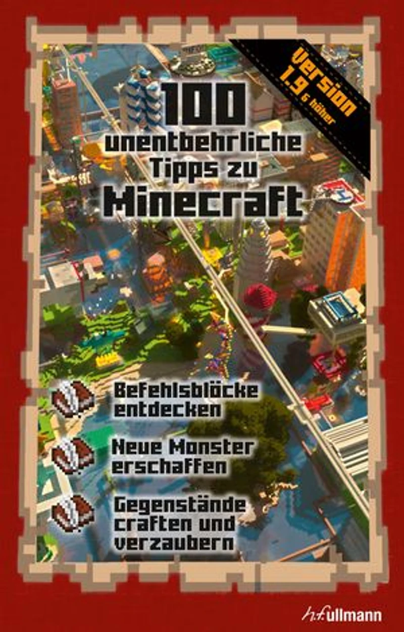 100 unentbehrliche Tipps zu Minecraft: Ein inoffizieller Guide