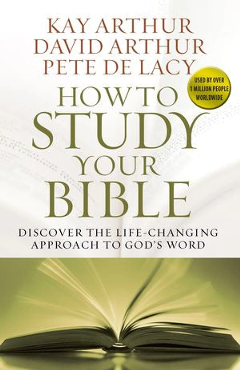 How to Study Your Bible: Discover the Life-Changing Approach God's Word