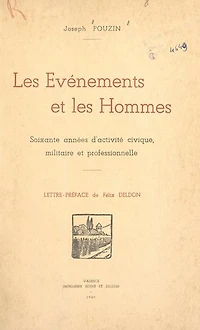 Les événements et les hommes: Soixante années d'activité civique, militaire ou professionnelle