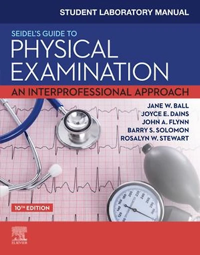 Student Laboratory Manual for Seidel's Guide to Physical Examination: An Interprofessional Approach: Approach, 11e