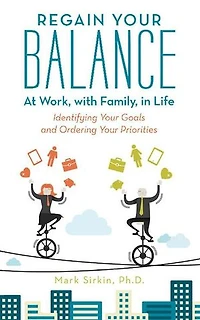 Regain Your Balance: At Work, with Family, Life: Identifying Goals and Ordering Priorities