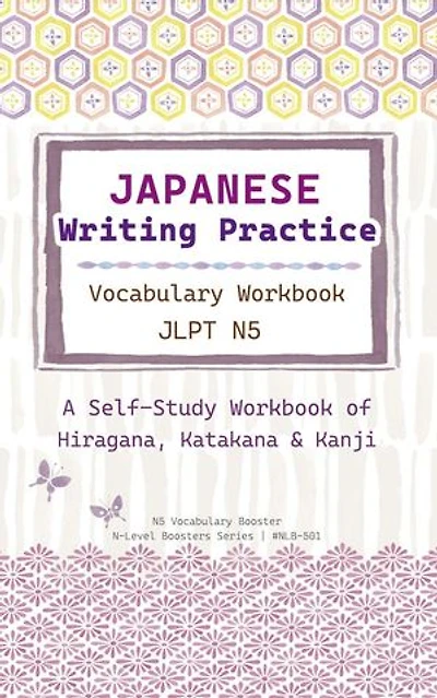 Japanese Writing Practice: JLPT N5 Vocabulary Workbook (Digital Edition): A Self-Study Workbook of Hiragana, Katakana & Kanji