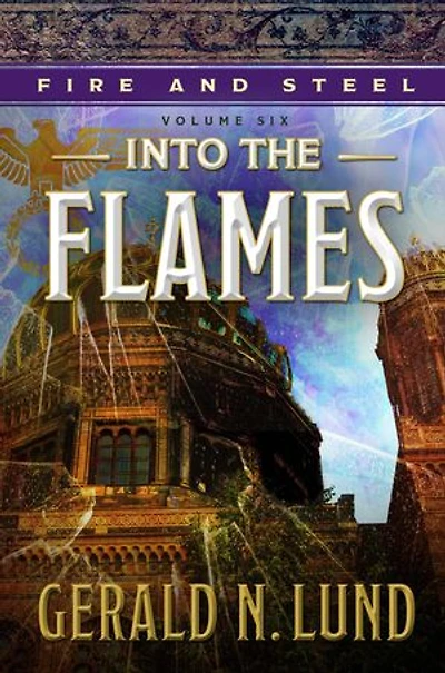 Fire and Steel, Volume 6: Into the Flames