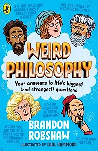 Weird Philosophy: A wonderfully weird introduction to philosophy for curious kids