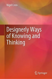 Designerly Ways of Knowing and Thinking