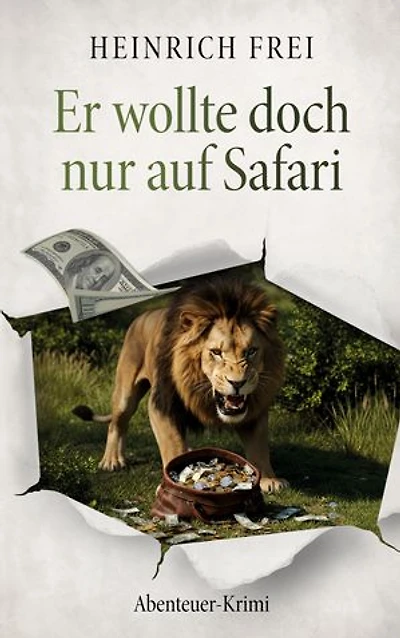Er wollte doch nur auf Safari: Abenteuer-Krimi