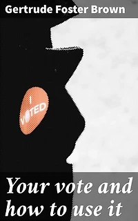 Your vote and how to use it: Empowering Your Democratic Voice: Navigating Voting History and Strategies