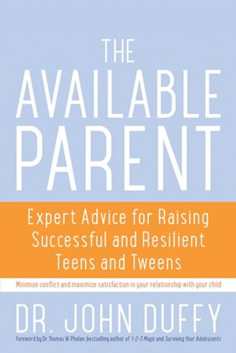 The Available Parent: Expert Advice for Raising Successful, Resilient, and Connected Teens and Tweens