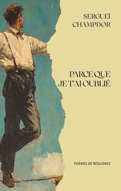 Parce que je t'ai oublié: Poèmes de résilience