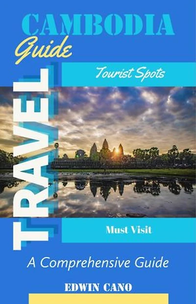 Cambodia Travel Guide: Southeast Asia Travel Guides, #2