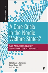 A Care Crisis the Nordic Welfare States?: Work, Gender Equality and State Sustainability