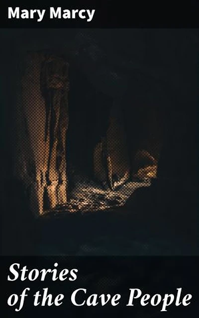 Stories of the Cave People: Ancient Tales of Survival and Connection