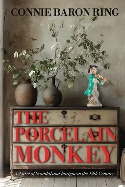 The Porcelain Monkey: A Novel of Scandal and Intrigue in the 19th Century