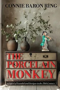 The Porcelain Monkey: A Novel of Scandal and Intrigue in the 19th Century