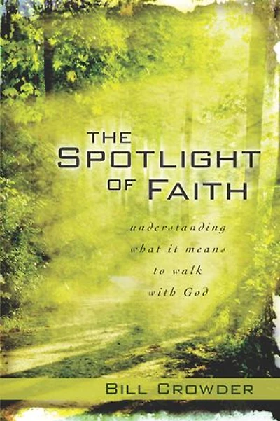 The Spotlight of Faith: Understanding What It Means to Walk with God
