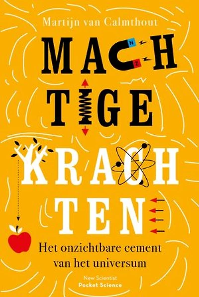 Machtige krachten: Het onzichtbare cement van het universum